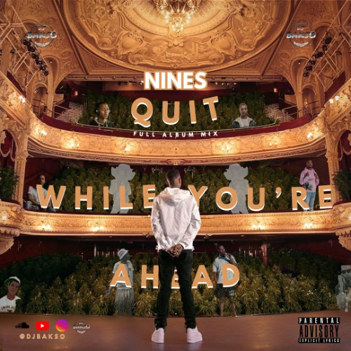 Nines: Quit While You're Ahead | Retirement Album | Full Mix By @DJBAKSO_