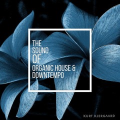 The Sound Of Organic House & Downtempo Vol.14