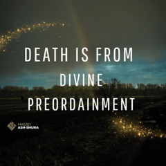 Death is a Matter of Divine Preordainment