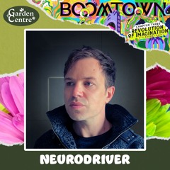 Neurodriver - Friday - Boomtown Garden Centre 2024