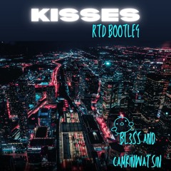 BL3SS And CamrinWatsin - Kisses (RTD FREE BOOTLEG)