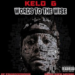 Kelo G - Words To The Wise