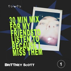 30 Min Mix for My Friends to Listen to Because I Miss Them