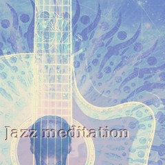 Jazz meditation