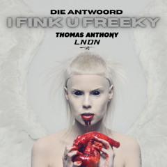 Die Antwoord - I Fink U Freeky (Thomas Anthony, LNDN Edit)