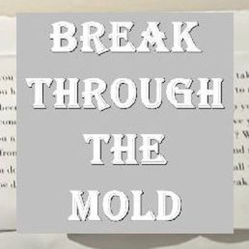 Break Through The Mold
