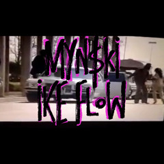 Myn$ki ~IKE FLOW (Master)