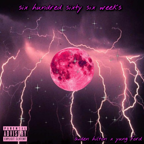 six hundred sixty six weeks w/ aiden hilton (prod Ushanka Boy)