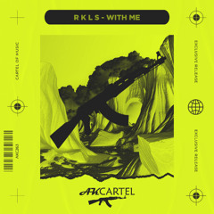 R K L S - WITH ME (Original Mix) [AK CARTEL]