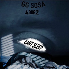 Can't Sleep 4OUR2DREW & GG SOSA (Prod. Pamu Rufio)