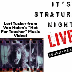 It's Straturday Night LIVE! With Lori Tucker from Van Halen's "Hot For Teacher" Music Video! 8/7/21