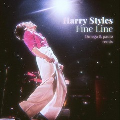Harry Styles - Fine Line (Omega & Paulø Remix)