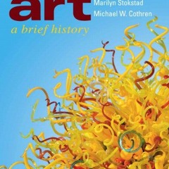 [Read] EPUB KINDLE PDF EBOOK Art: A Brief History (5th Edition) by  Marilyn Stokstad &  Michael Coth