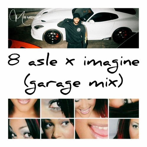 8 Asle x Imagine (Garage Edit)