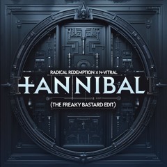HANNIBAL (RE-FUCK) x Radical Redemption & N-Vitral