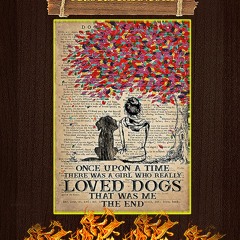 Once upon a time there was a girl who loved dogs poster