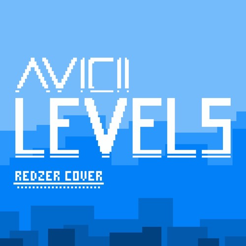 Stream AVICII Levels (REDZER COVER) by R3DZ3R Listen online for