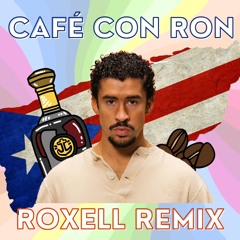 B4d Bunny - Caf3 C0n R0n (Roxell Remix)