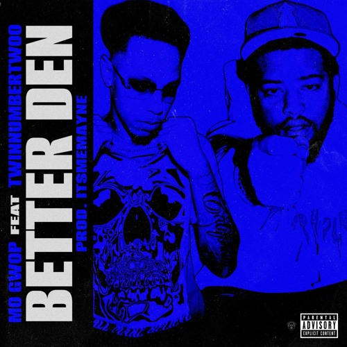 Mo Gwop & TwinnNumberTwoo ( Better den - prod by ItsMeMayne