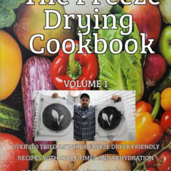 READ KINDLE 💔 The Freeze Drying Cookbook (Volume 1): Presented by: Live. Life. Simpl