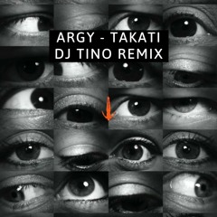 Argy - Takati (Dj Tino Remix)