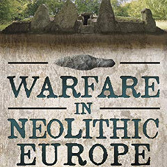 Read PDF 📑 Warfare in Neolithic Europe: An Archaeological and Anthropological Analys
