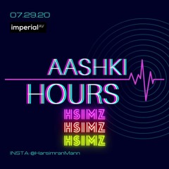 AASHKI HOURS - HSIMZ (LATE NIGHT VIBEZ)