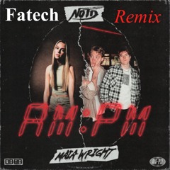 NOTD - AM-PM (Fatech Remix)