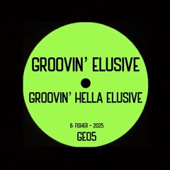 Groovin’ Elusive- Groovin’ Hella Elusive (2025)