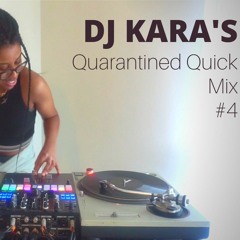 DJ Kara's Quarantined Quick Mix #4
