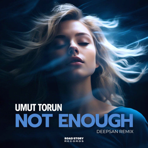 Umut Torun - Not Enough (Deepsan Remix)