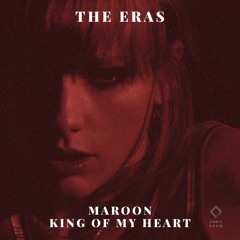 Maroon X King Of My Heart - Taylor Swift The Eras