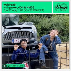 wabi-sabi @ Refuge Worldwide Radio w/ NMSS & proxy_404