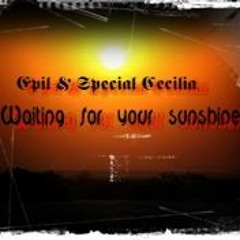 Epil & Special Cecilia - Waiting For Your Sunshine