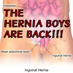 The Hernia Boys ARE BACK