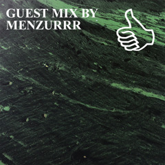 GUEST MIX BY MENZURRR