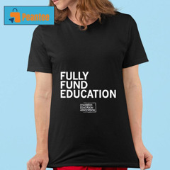 Fully Funded Edcuation Colorado Education Association Shirt