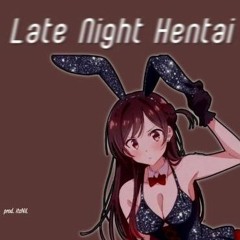 Late Night Hentai (prod. ItzNIL)