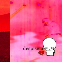 loveboy - despise u😡(prod. scary)