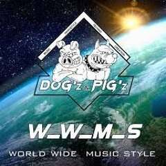 W W M S ( Worldwide Music Style ) DOG'z & PIG'z