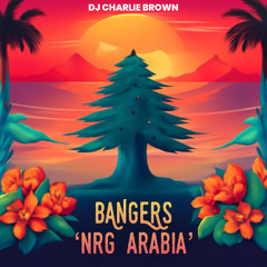 Dj Charlie Brown - BANGERS 'nrg arabia'