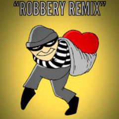 “Robbery remix”