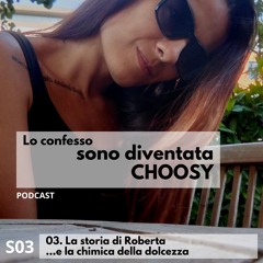 S03 EP03 • Roberta e la chimica della dolcezza