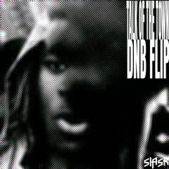 Talk of the Town (DNB Flip)