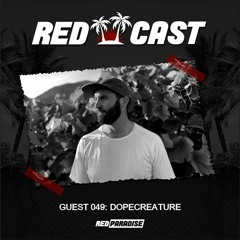 REDCAST 049 - Guest: Dopecreature