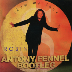 [FREE DOWNLOAD] Robin S - Show Me Love (Antony Fennel Bootleg)
