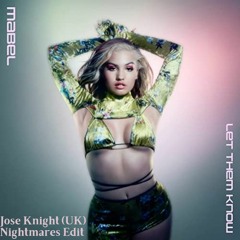 Let Them Know (Jose Knight (UK) Nightmares Edit)