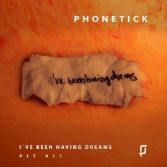 Phonetick - I've Been Having Dreams [Premiere]