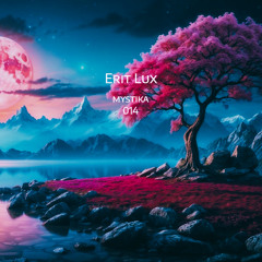 Mystika 014 w/ Erit Lux (February 2025)