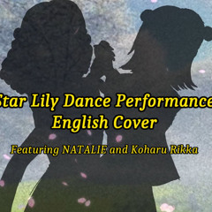 【NATALIE/Koharu Rikka】Star Lily Dance Performance【SynthV English Cover】